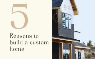 5 Reasons to Build a Custom Home